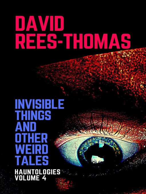 Title details for Invisible Things and other Weird Stories by David Rees-Thomas - Available